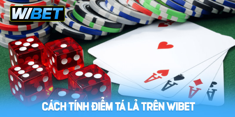Cách tính điểm Tá lả trên WIBET