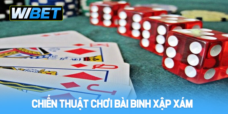 Bật mí các chiến thuật chơi bài binh xập xám WIBET