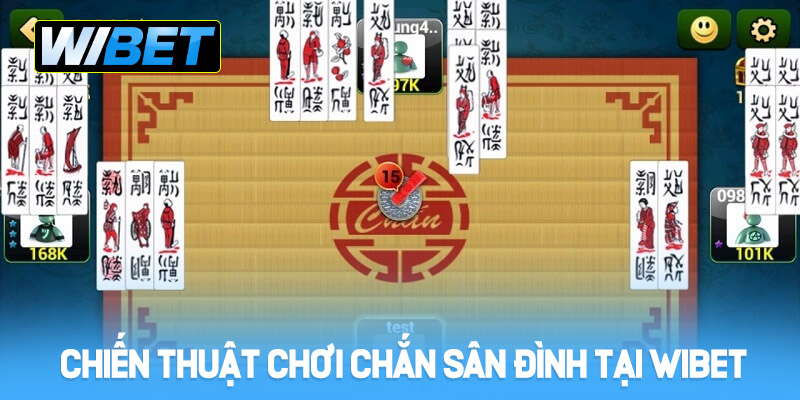 Chiến thuật chơi Chắn Sân Đình tại WIBET