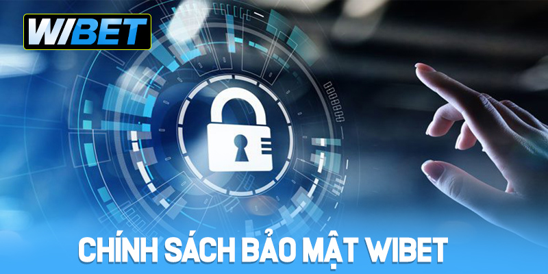 Tổng quan chính sách bảo mật WIBET