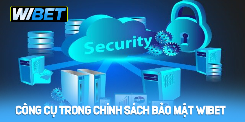 Công cụ trong chính sách bảo mật WIBET