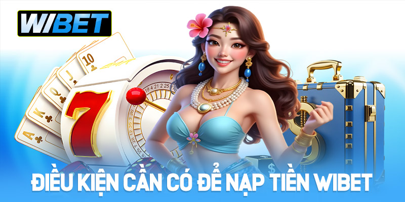 Nạp Tiền WIBET - Hướng Dẫn Dành Cho Người Mới