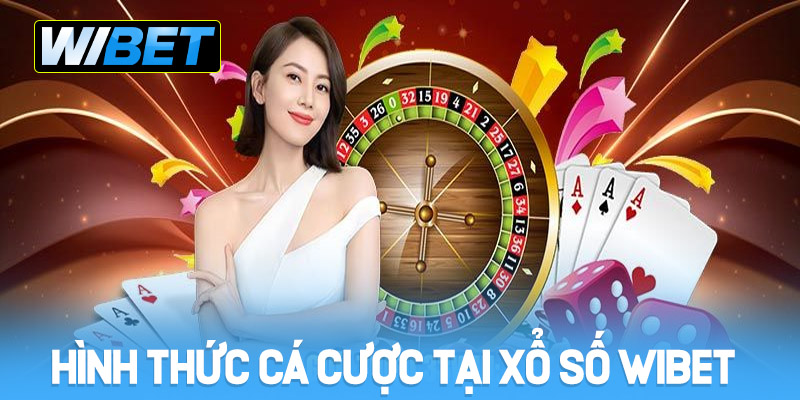Hình thức cá cược tại xổ số WIBET
