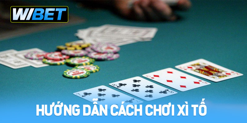 Hướng dẫn cách chơi xì tố tại WIBET từ A đến Z