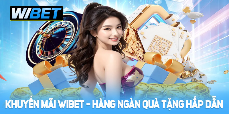 Khuyến mãi hấp dẫn dành cho tân thủ tại WIBET