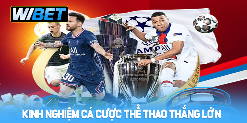 Kinh nghiệm cá cược thể thao thắng lớn tại WIBET 
