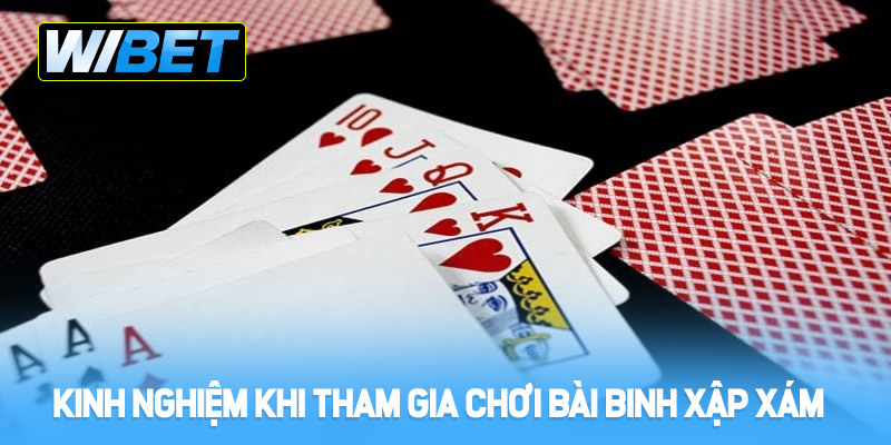 Kinh nghiệm khi tham gia chơi binh xập xám WIBET