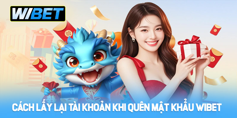 Cách lấy lại tài khoản khi quên mật khẩu WIBET
