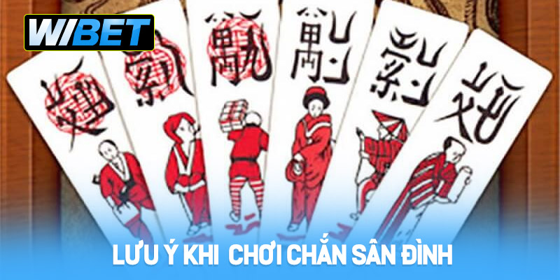 Lưu ý khi chơi Chắn Sân Đình tại WIBET