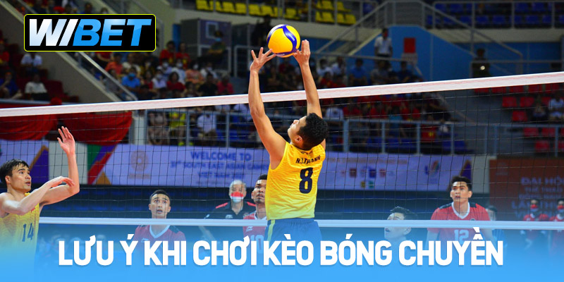 Lưu ý khi chơi kèo bóng chuyền tại WIBET