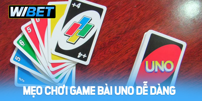 Những mẹo chơi Game bài Uno dễ dàng chiến thắng