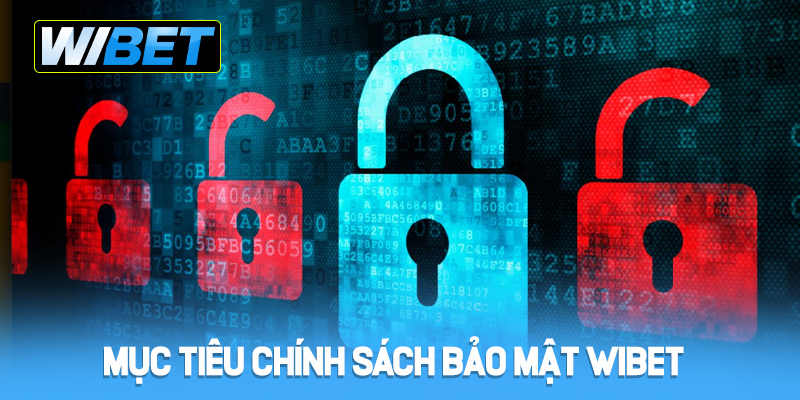 Mục tiêu chính sách bảo mật WIBET