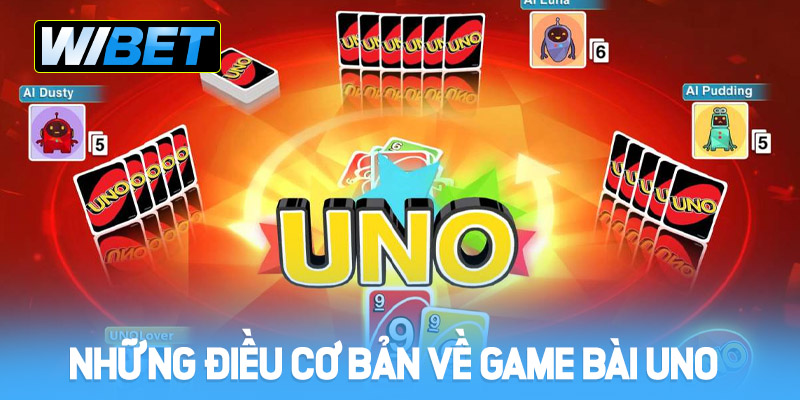 Khám phá những điều cơ bản về Game bài Uno