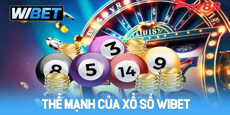 Thế mạnh của xổ số WIBET khiến cược thủ tin tưởng lựa chọn