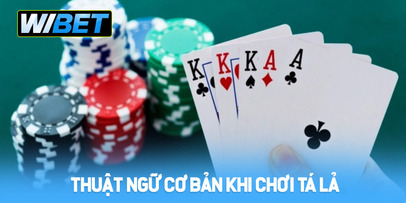 Các thuật ngữ cơ bản khi chơi Tá lả tại WIBET