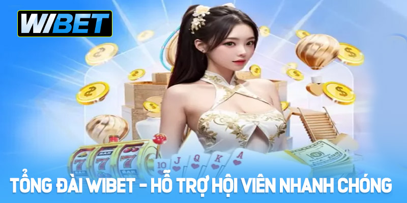 Tổng Đài WIBET - Hỗ Trợ Hội Viên Nhanh Chóng Và Toàn Diện