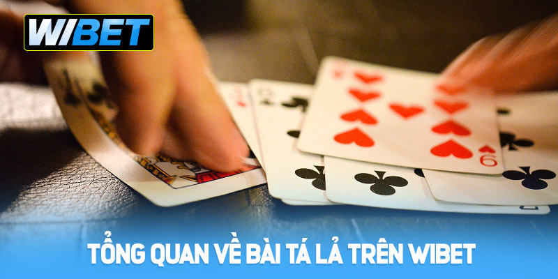 Giới thiệu tổng quan về Tá lả WIBET