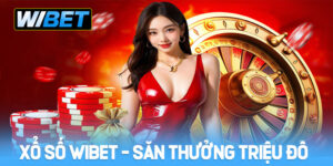 Tổng quan chi tiết về sảnh xổ số WIBET